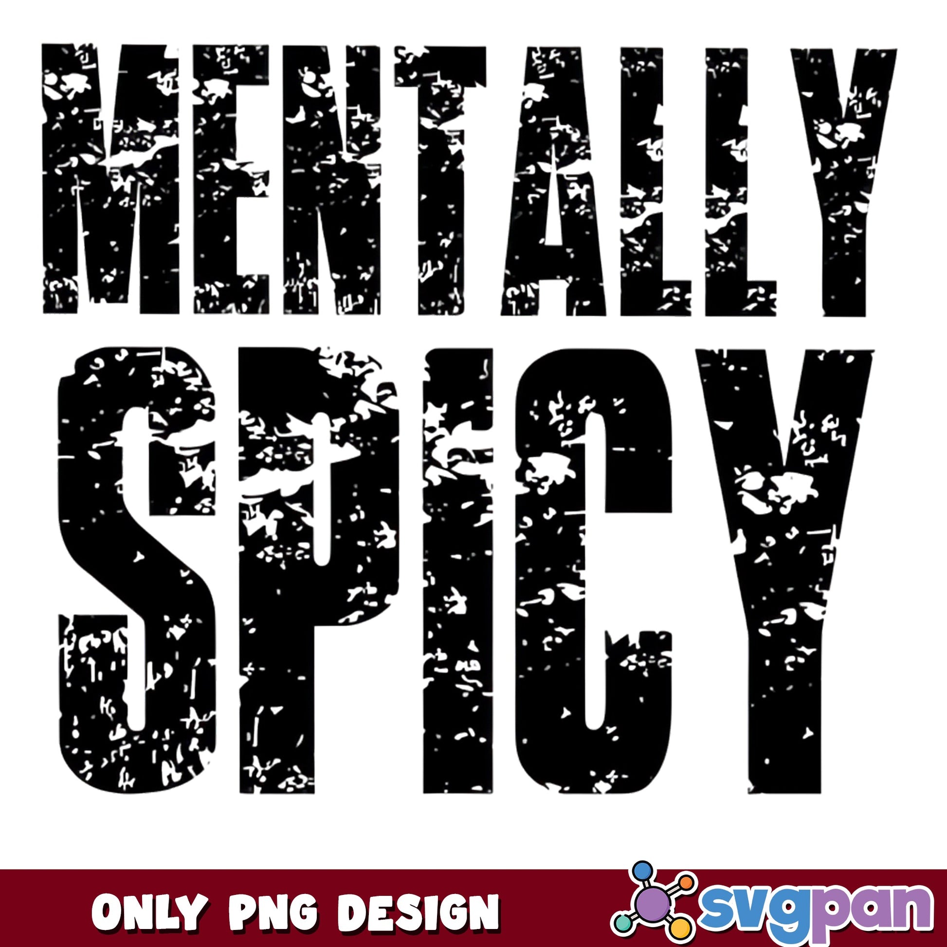 Mentally Spicy PNG, Funny Sarcastic Quote PNG, Distressed PNG