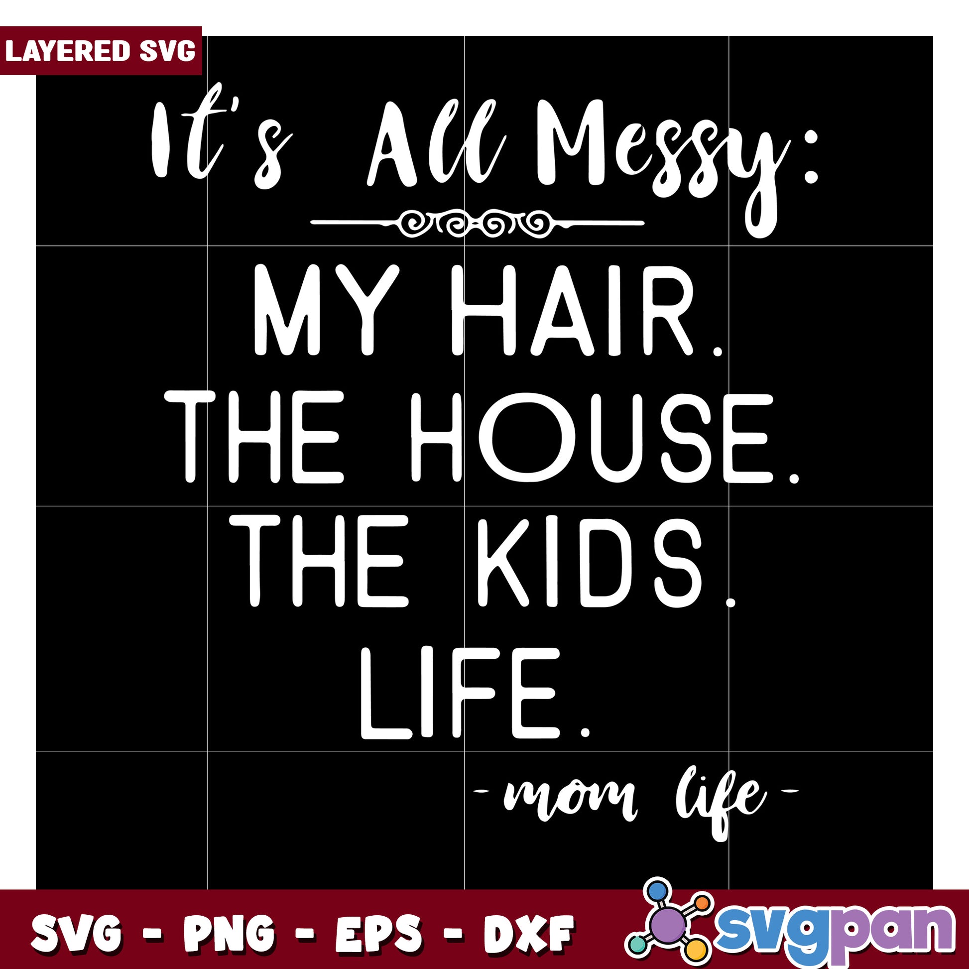 Messy Mom Life SVG Design, Perfect for Craft Projects and Gifts