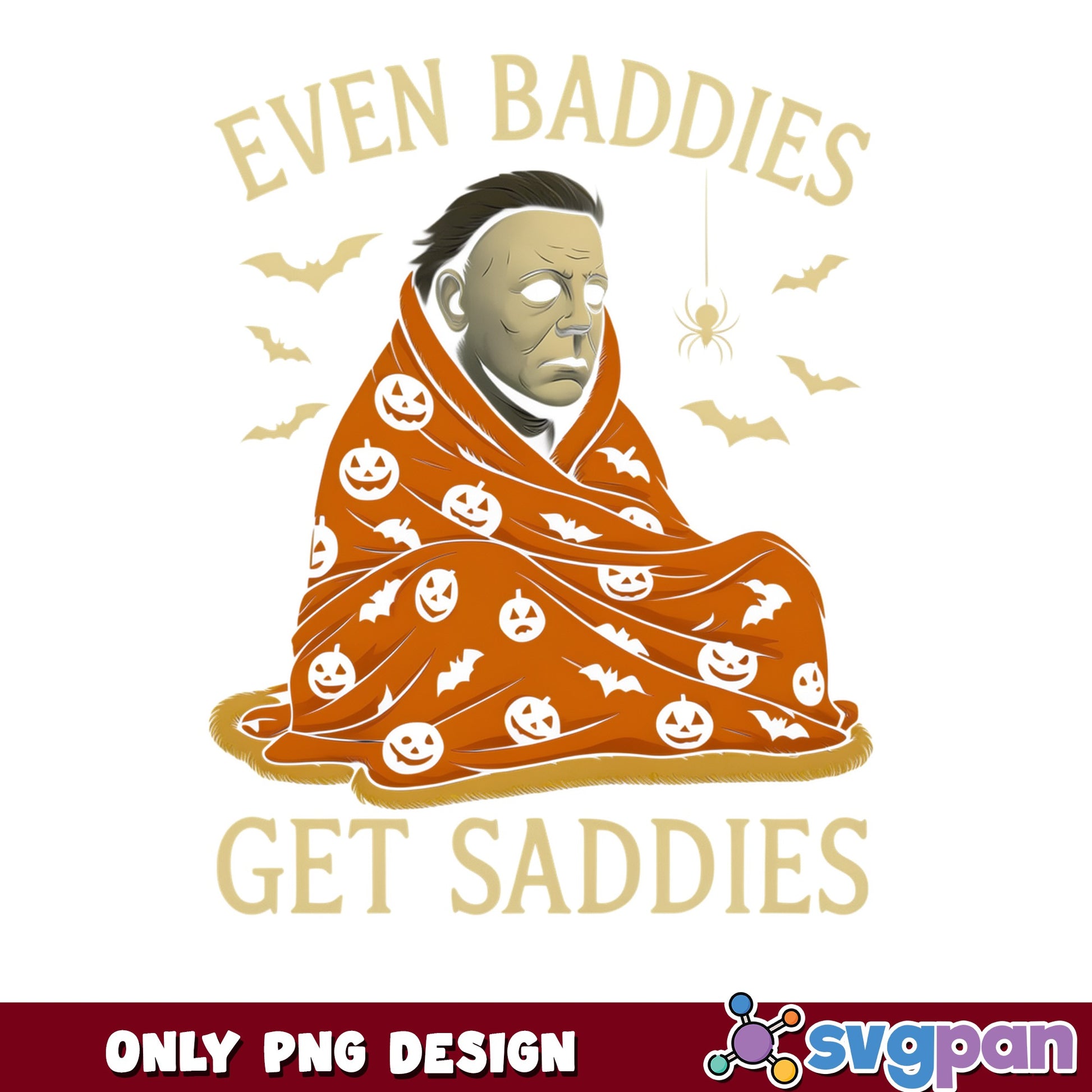 Michael Myers Even Baddies Get Saddies PNG, Halloween PNG, Horror PNG