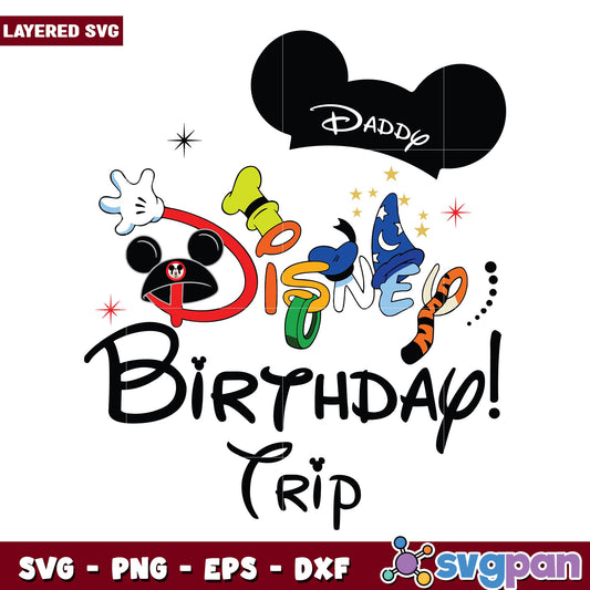 Mickey daddy disney birthday trip svg, Disney characters svg, Digital Download