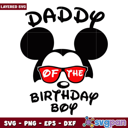 Mickey daddy of the birthday boy svg, Disney characters svg, Digital Download