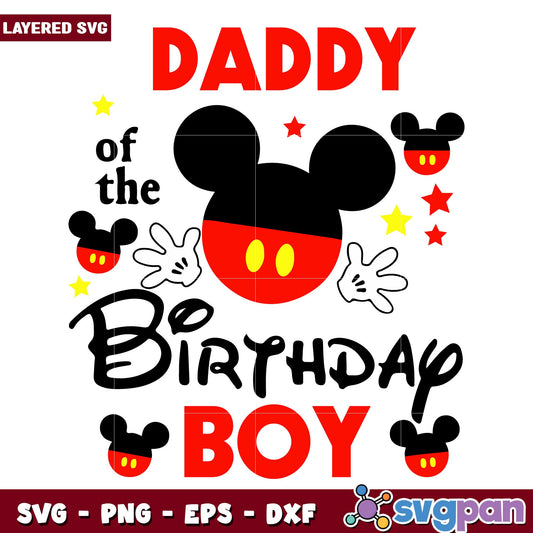 Mickey mouse daddy of the birthday boy svg, Disney characters svg, Digital Download