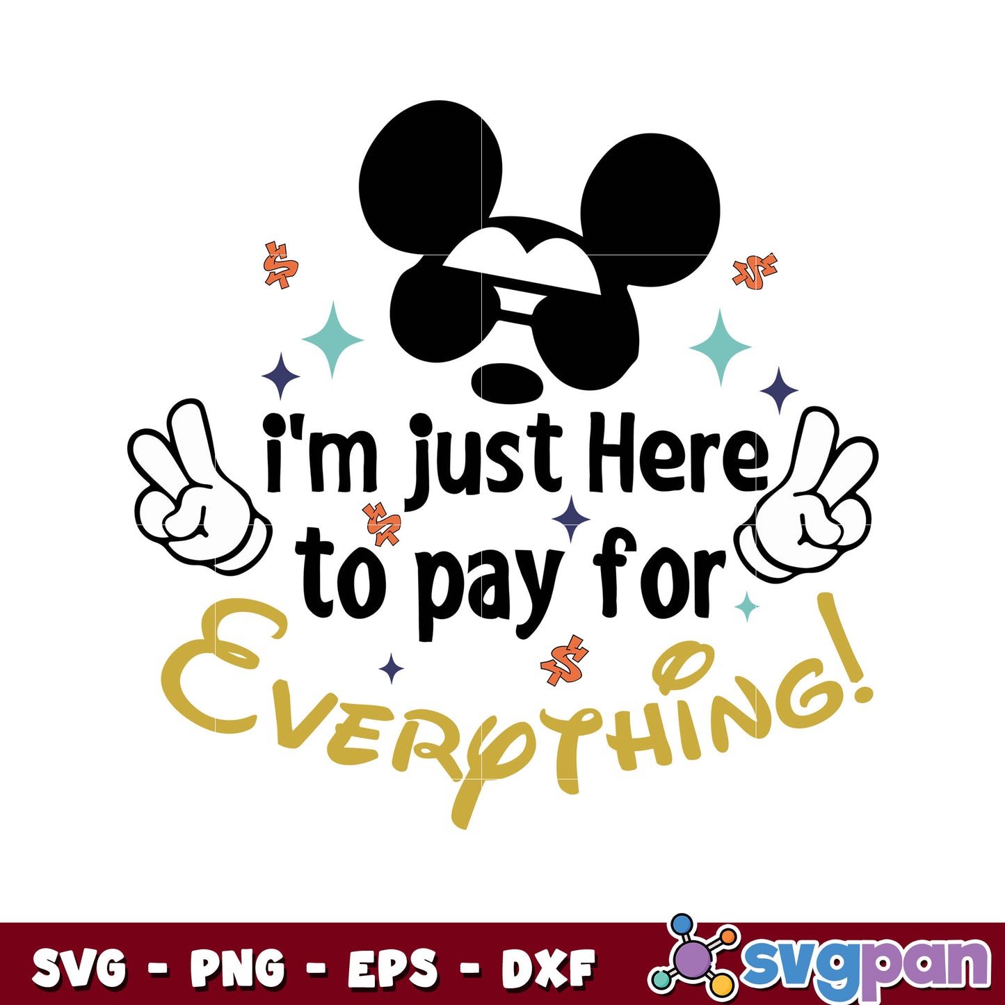 Mickey face Im Just Here to Pay for everything svg, disney svg