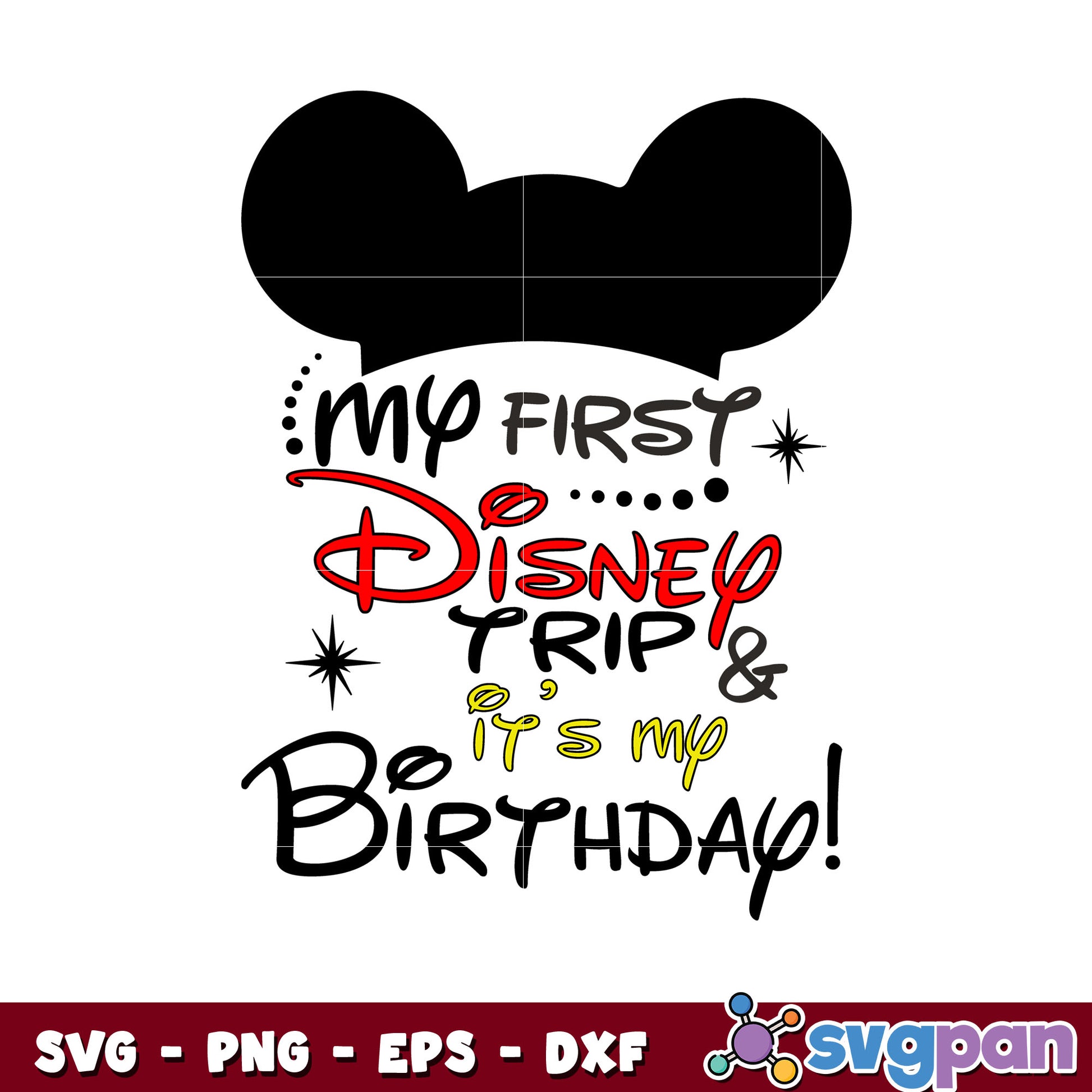 Mickey my first disney trip it's my birthday svg, mickey birthday​ svg