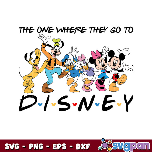 Mickey the one where they go to disney svg, mickey friends svg