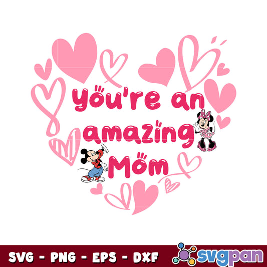 Mickey youre an amazing mom svg, mickey valentine svg, disney valentine svg