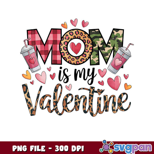Mom is my Valentine PNG design, perfect for celebrations