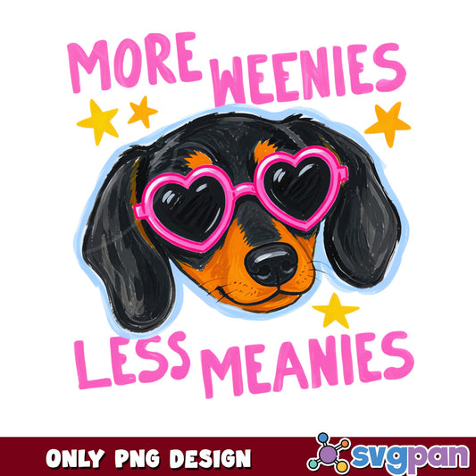 More Weenies Less Meanies PNG, Dachshund Dog PNG, Funny Dog PNG