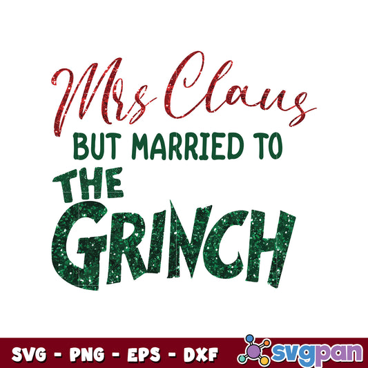 Mrs. claus but married to the grinch design svg