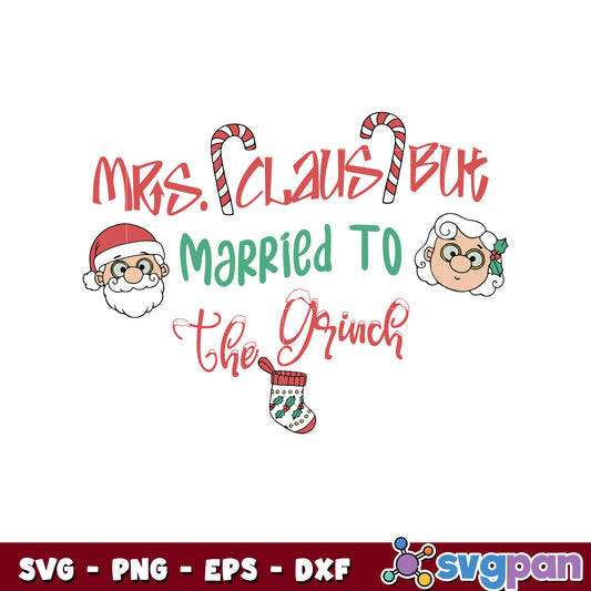 Mrs claus but married to the grinch christmas svg