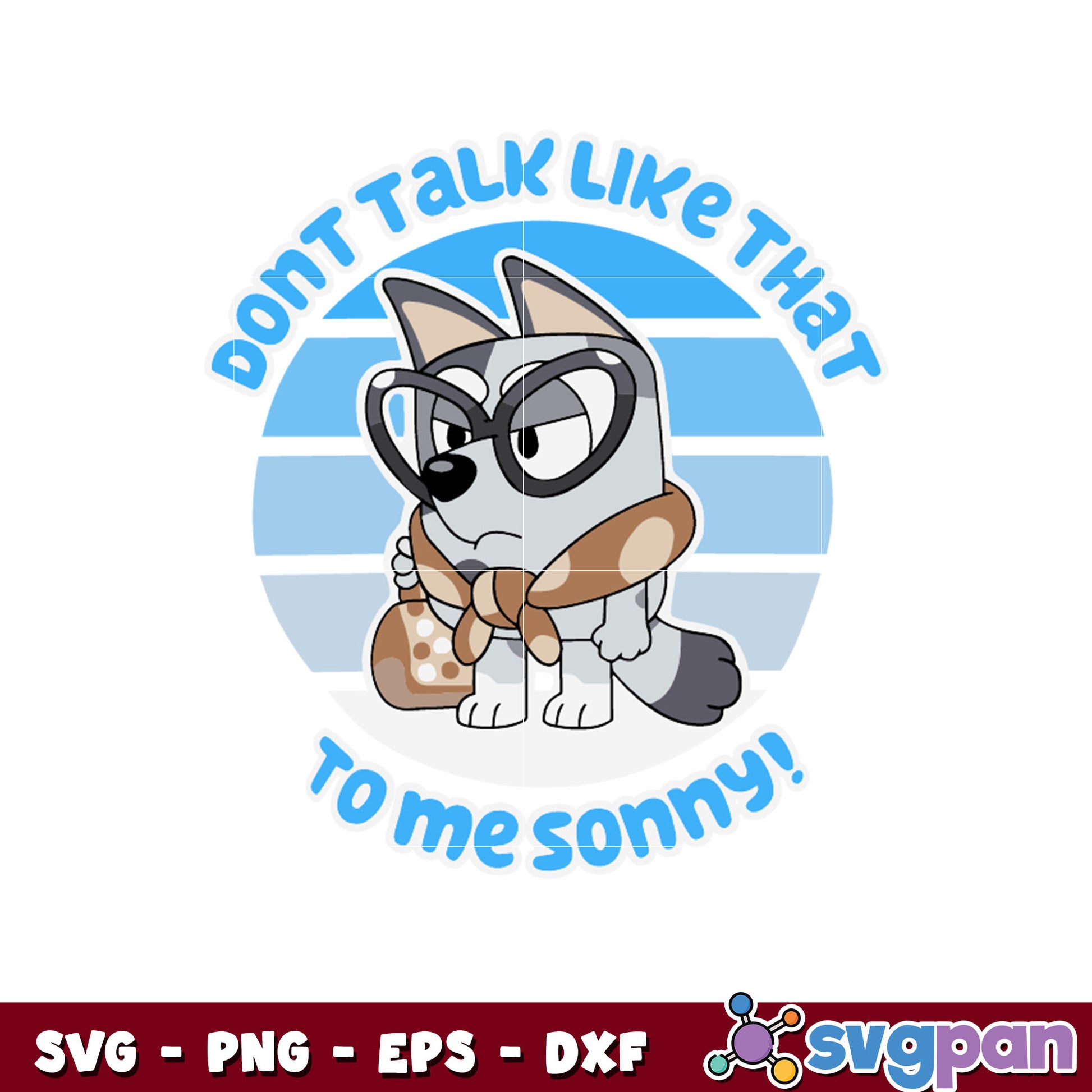 Muffin don't talk like that to mes sonny svg, bluey cartoon svg