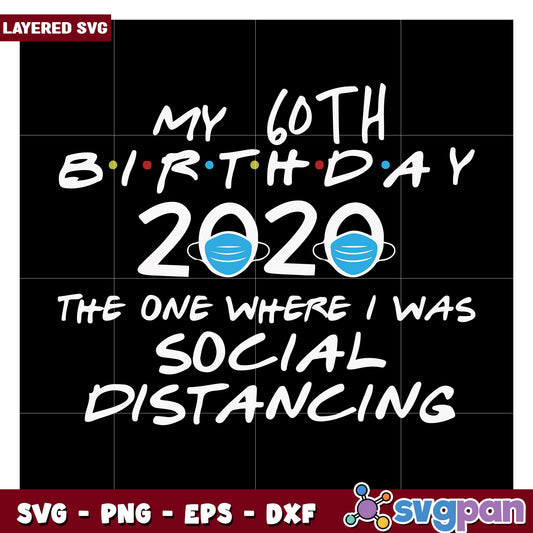 My 60th Birthday 2020, The One Where I Was Social Distancing