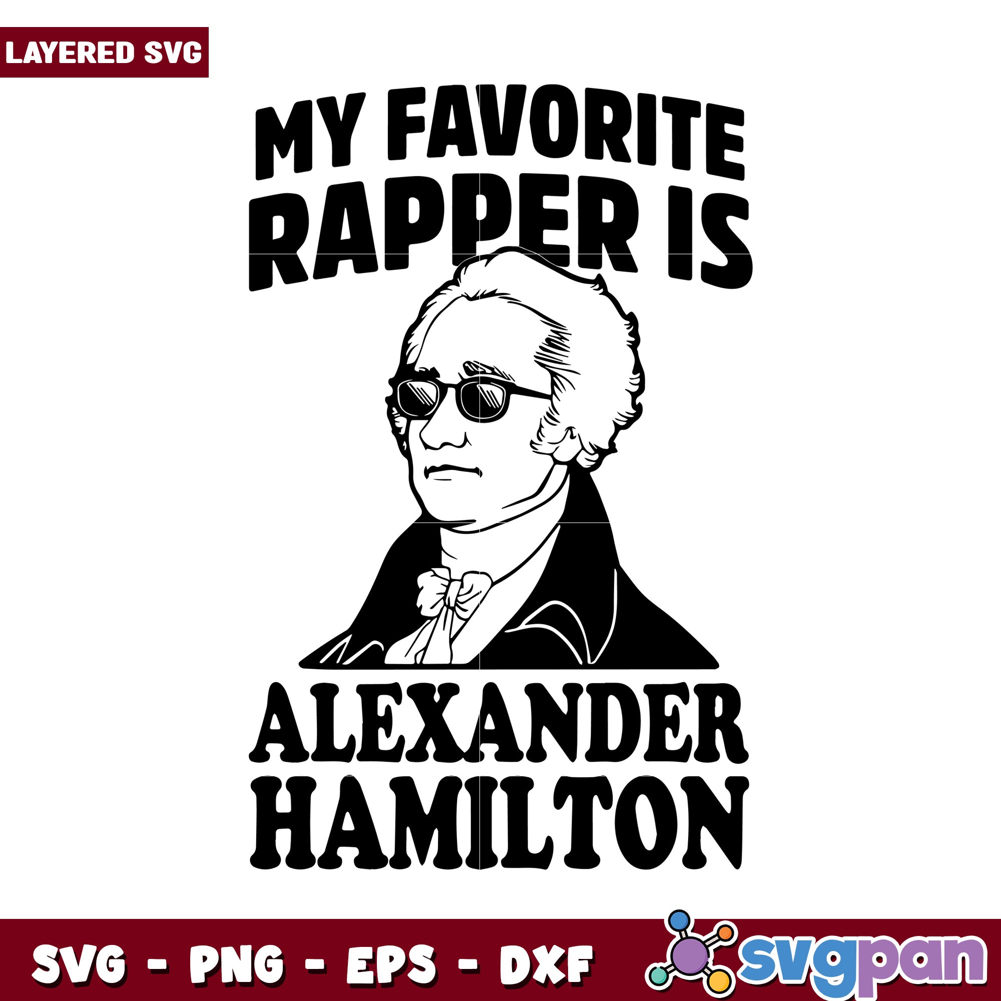 My Favorite Rapper Is Alexander Hamilton, Funny SVG Design for Fans ...