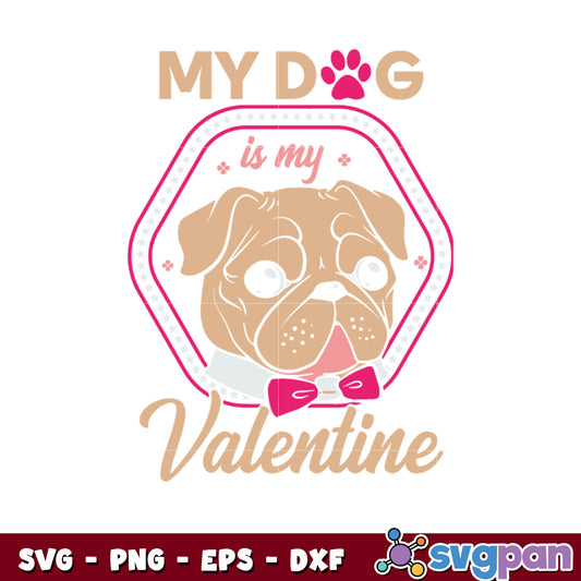 My dog is my valentine svg file, dog valentines​ svg, valentine day svg