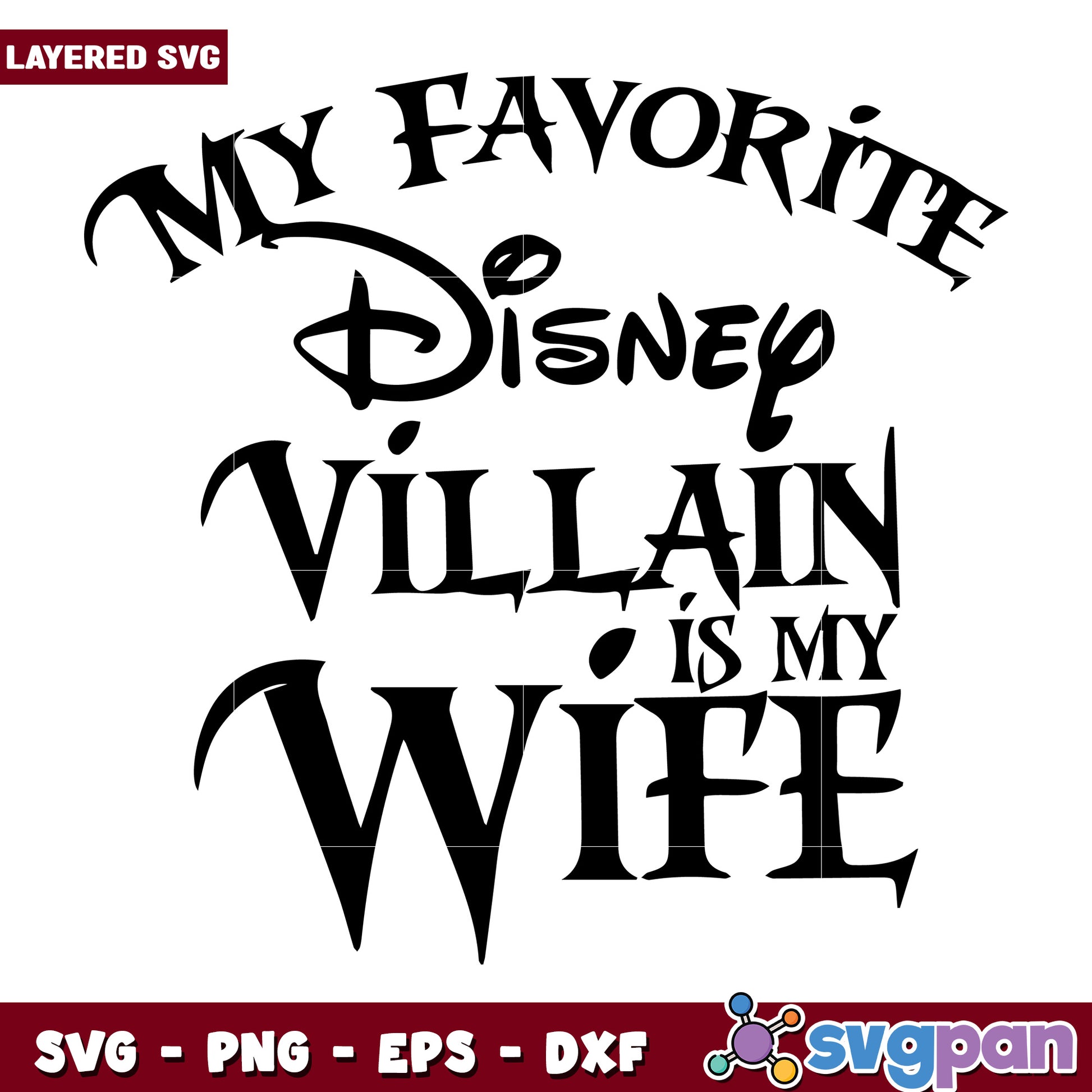 My favorite disney villain is my wife svg, disney movies svg, family vacation svg