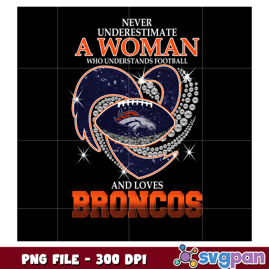 Never underestimate women who understand and loves broncos png, nfl logo png