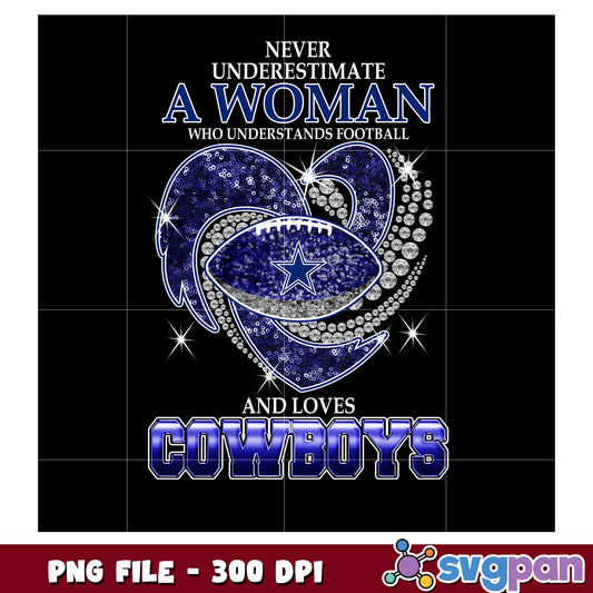 Never underestimate women who understand and loves cowboys png, nfl logo png