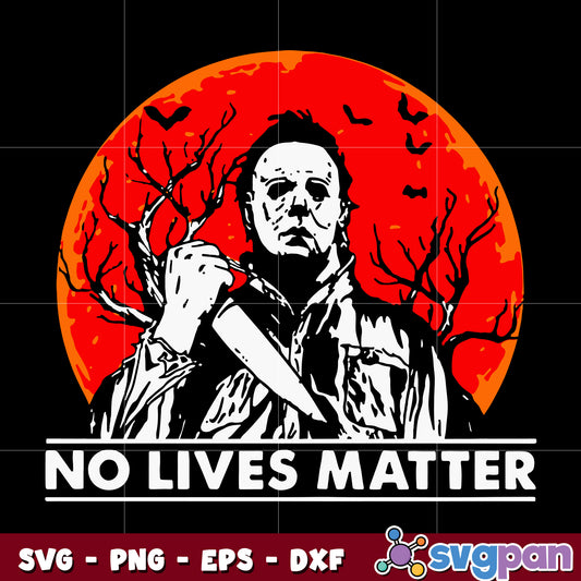 No Lives Matter Michael Myers Halloween Moon svg