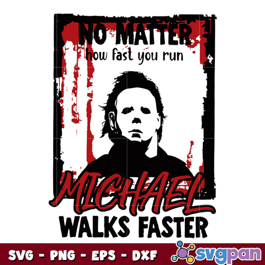 No Matter How Fast You Run Michael Walks Faster svg