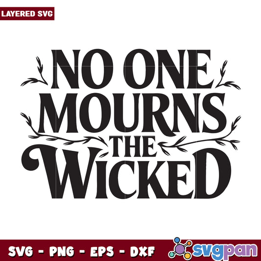 No One Mourns the Wicked SVG Design for Crafting Projects