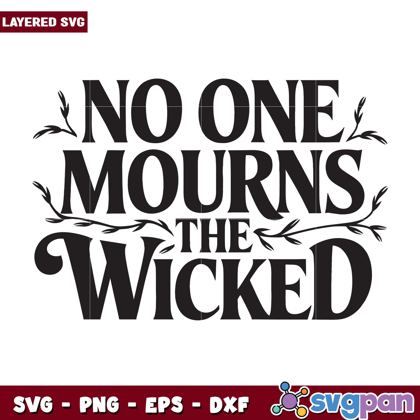No One Mourns the Wicked SVG Design for Crafts and Decor