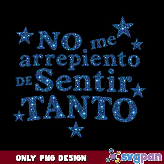 No Me Arrepiento De Sentir Tanto, Spanish Quote PNG, Glitter Blue Stars PNG