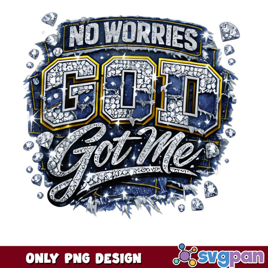 No Worries God Got Me PNG, Christian Faith PNG, Bling PNG