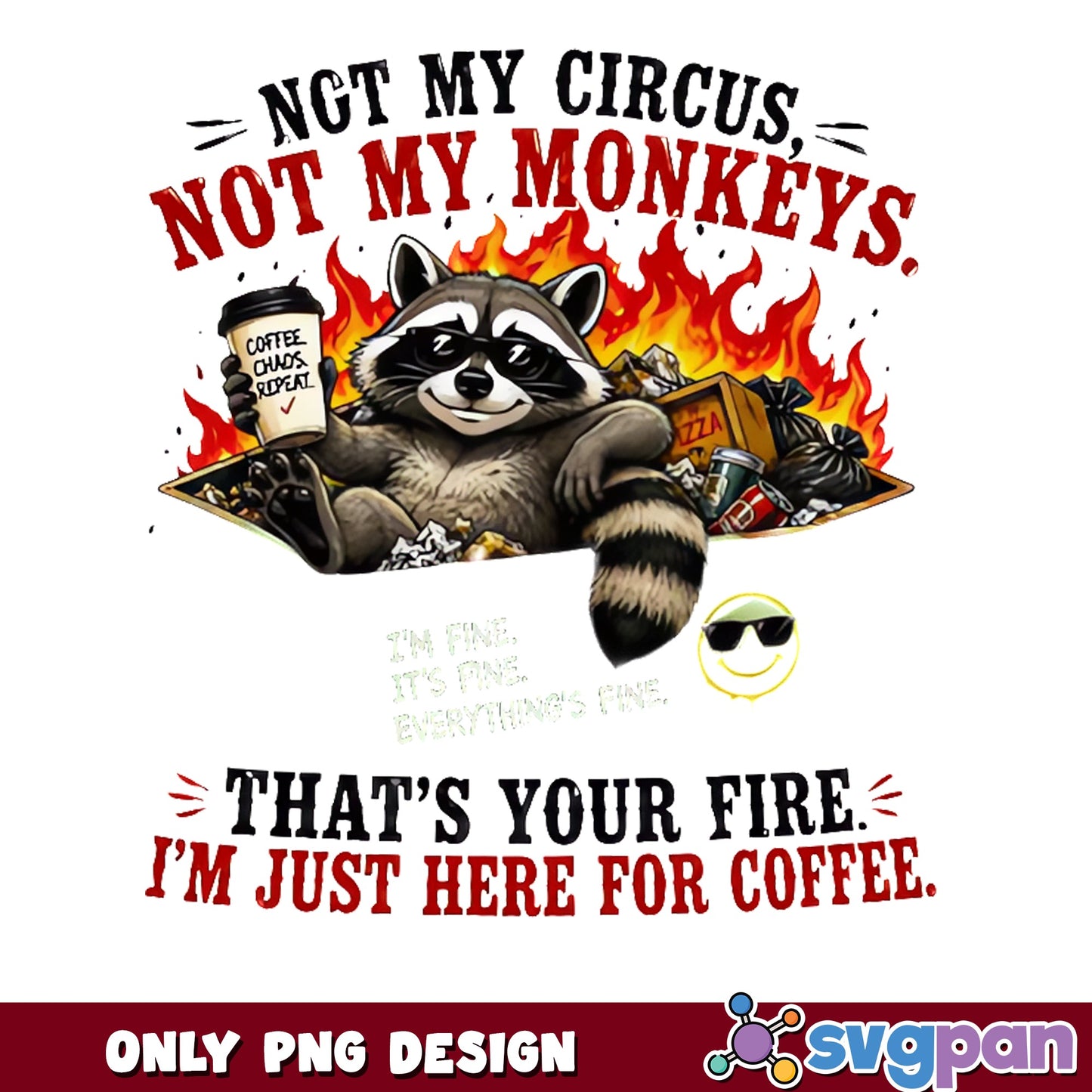 Not My Circus Not My Monkeys Raccoon, Funny Coffee PNG, Sarcastic PNG