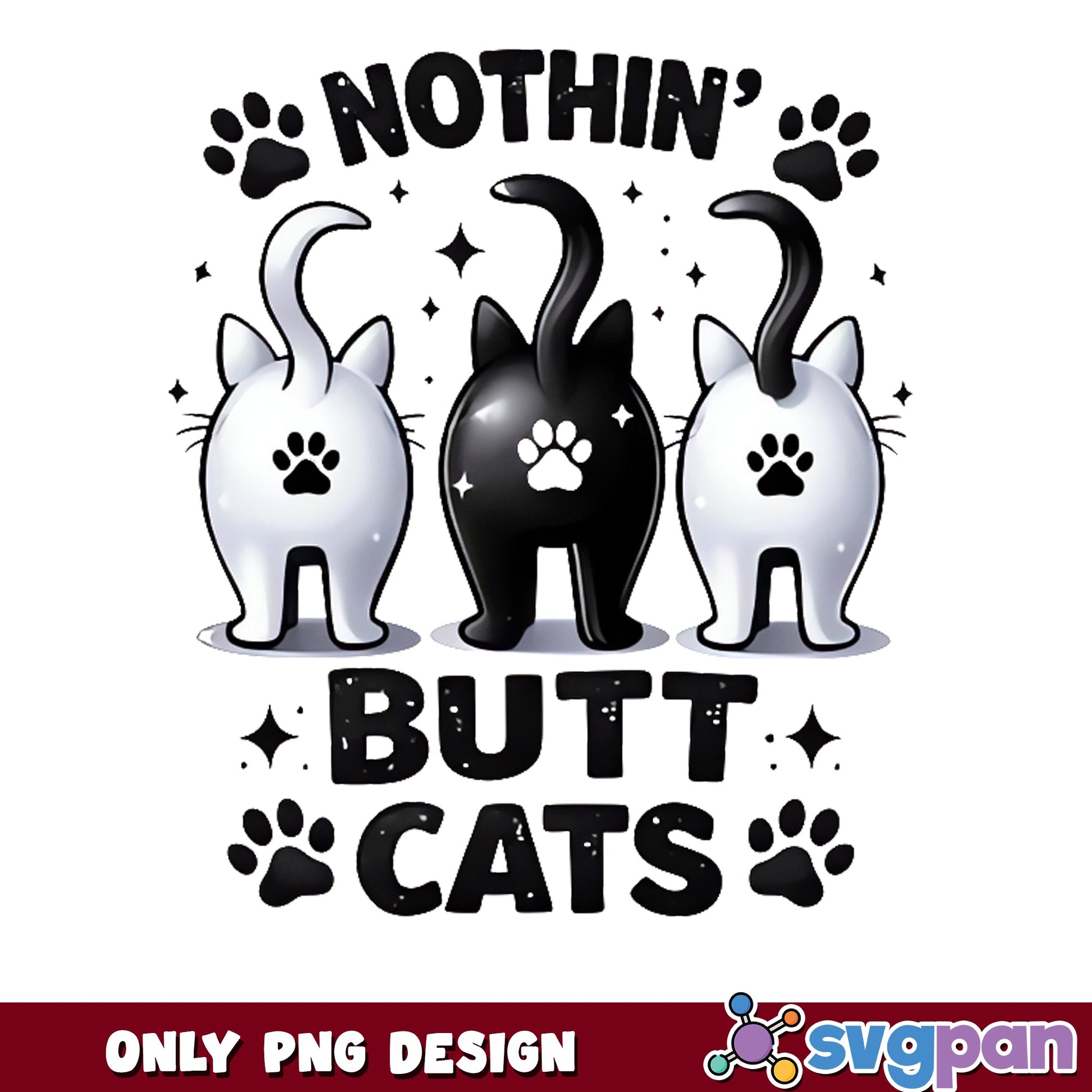 Nothin Butt Cats PNG, Funny Cat Butt Design PNG, Cat Lover PNG