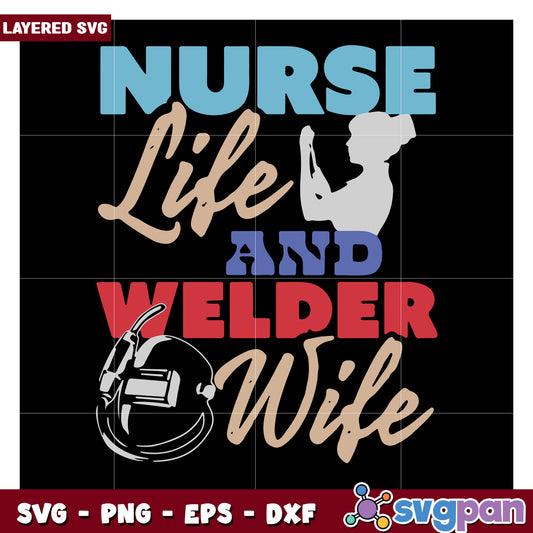 Nurse Life and Welder Wife SVG Design, Perfect for Crafts and Gifts