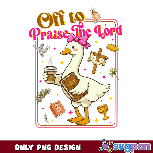 Off To Praise The Lord Goose PNG, Christian Duck PNG, Bible PNG