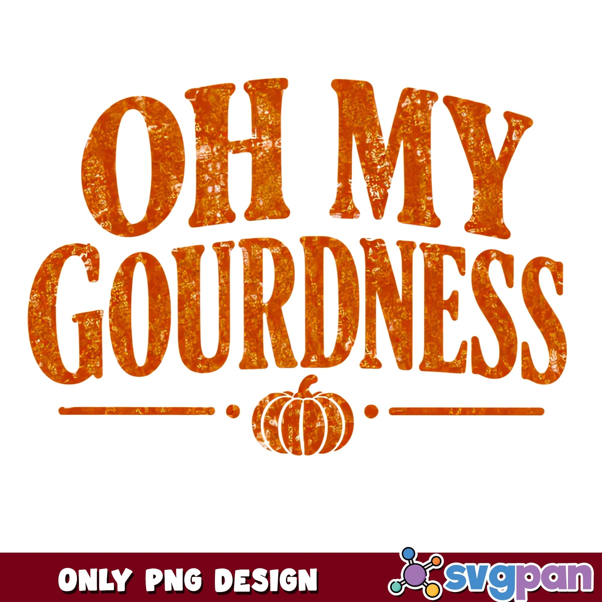 Oh My Gourdness PNG, Funny Fall Pumpkin PNG, Halloween PNG