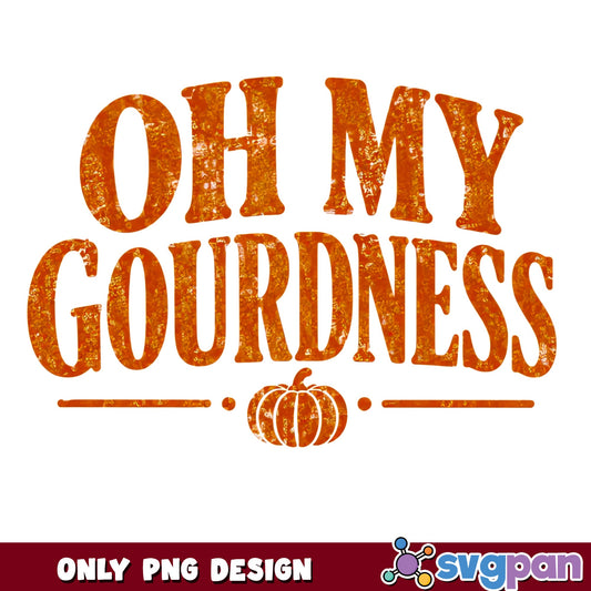Oh My Gourdness PNG, Funny Fall Pumpkin PNG, Halloween PNG
