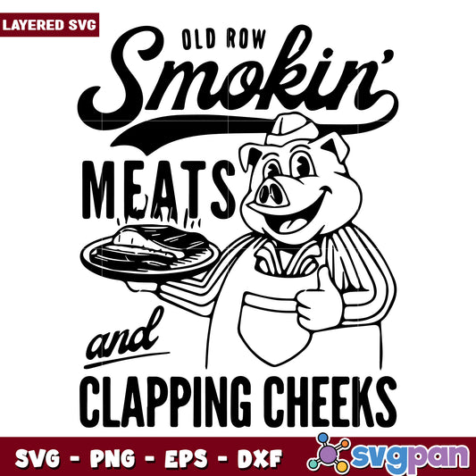 Old row smoking meats and clapping cheeks svg, funny quotes svg, funny pig meme svg
