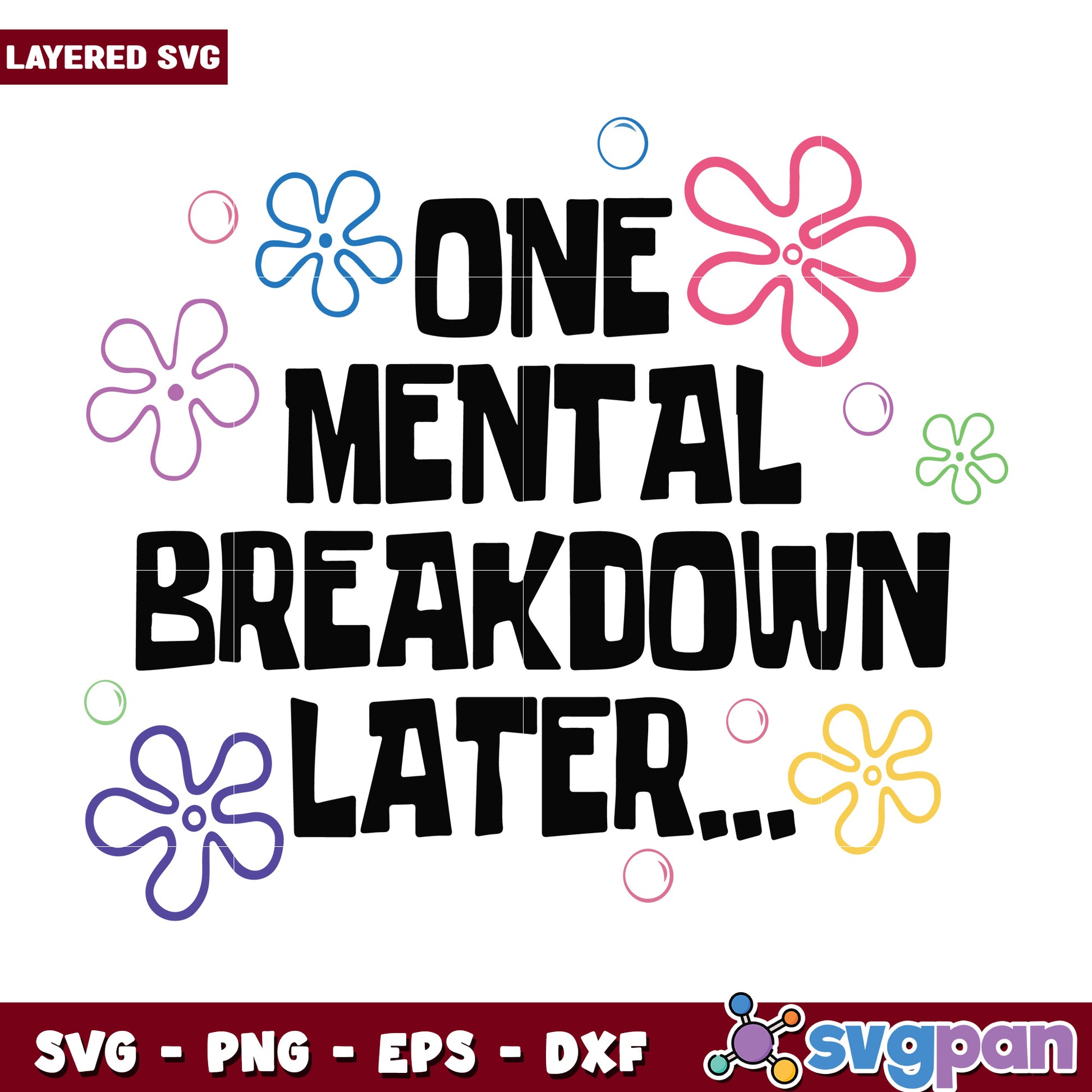 One mental breakdown later wth flower black design svg, mental breakdown svg