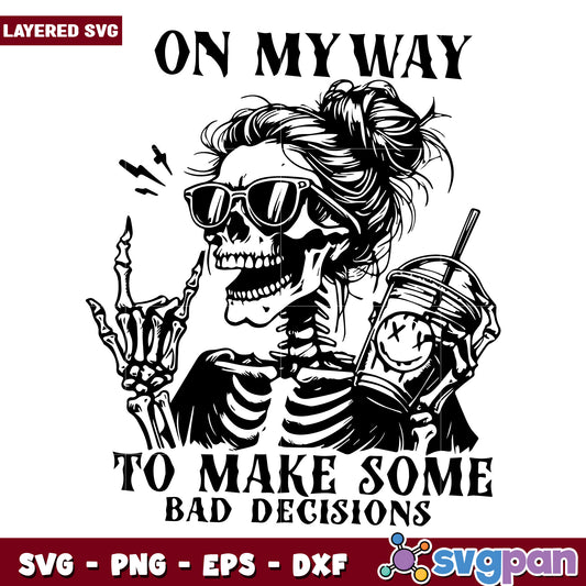 On my way to make some bad decisions svg, funny design​ svg, amrica meme​ svg