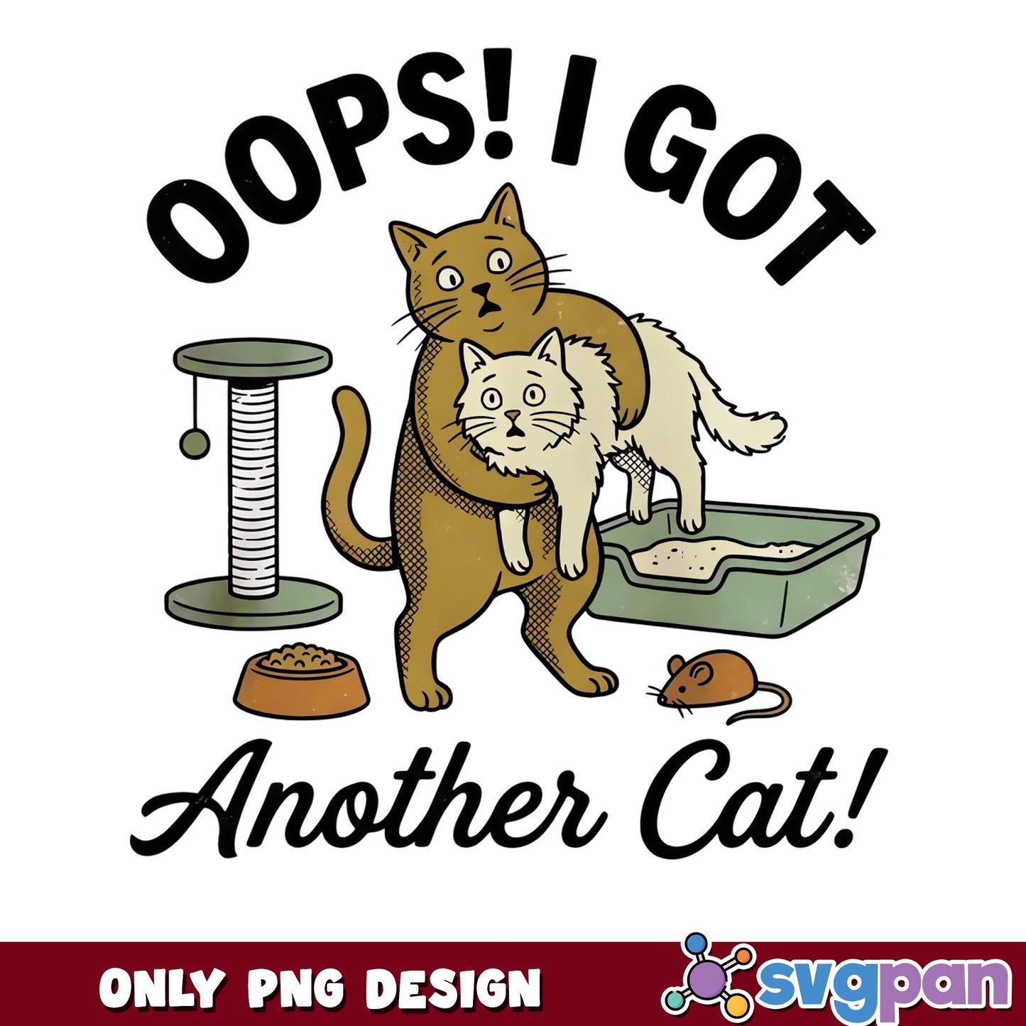 Oops I Got Another Cat PNG, Funny Cat Lover PNG, Cat Mom PNG