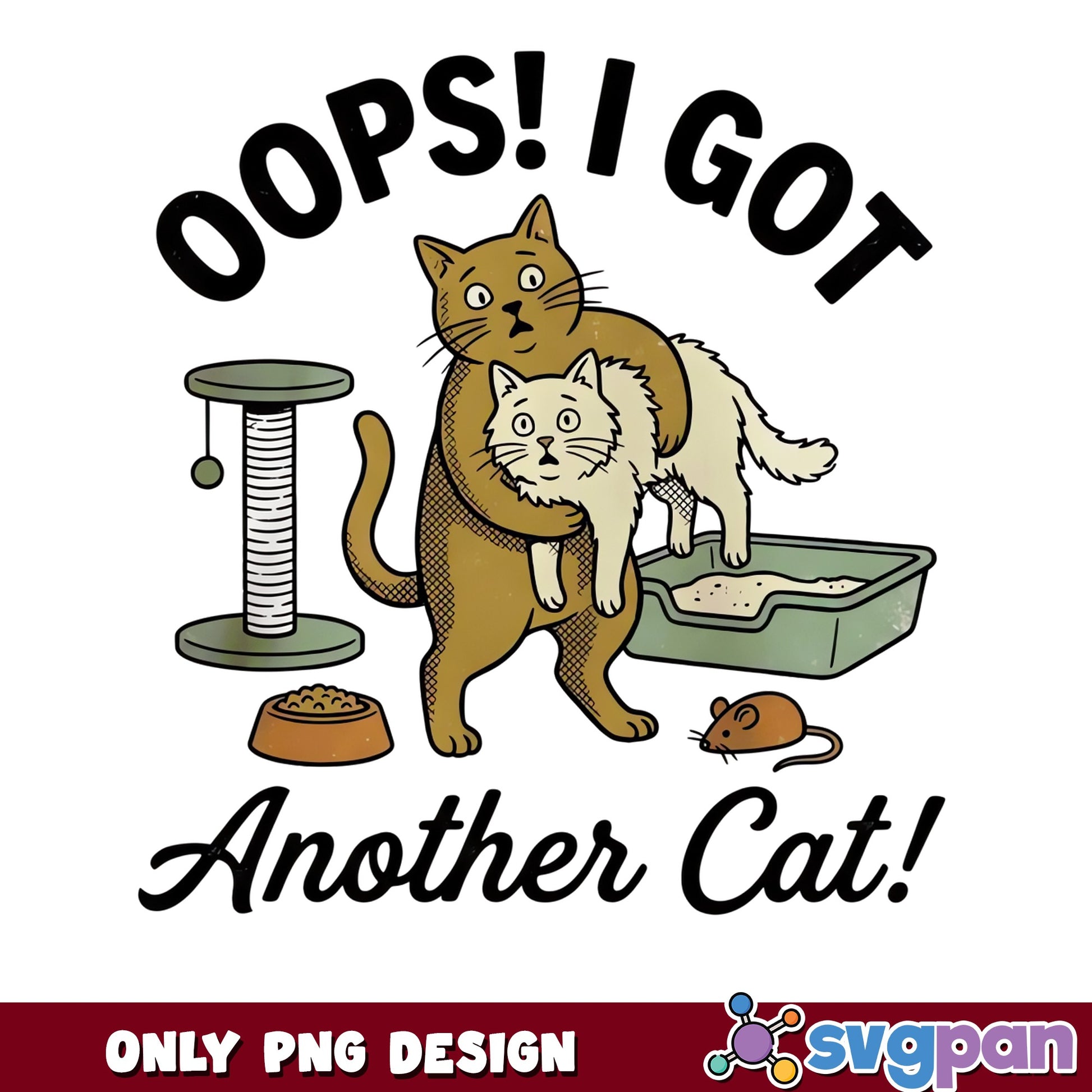 Oops I Got Another Cat PNG, Funny Cat Lover PNG, Cat Mom PNG