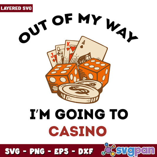 Out of My Way, I'm Going to Casino SVG Design for Gamblers