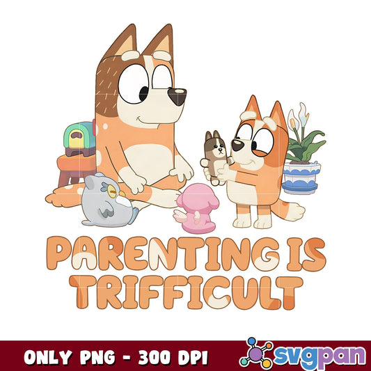 Parenting is Trifficult design png, chilli and bingo png