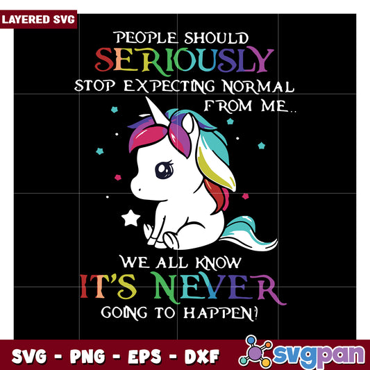 People should stop expecting normal from me, unicorn themed SVG design