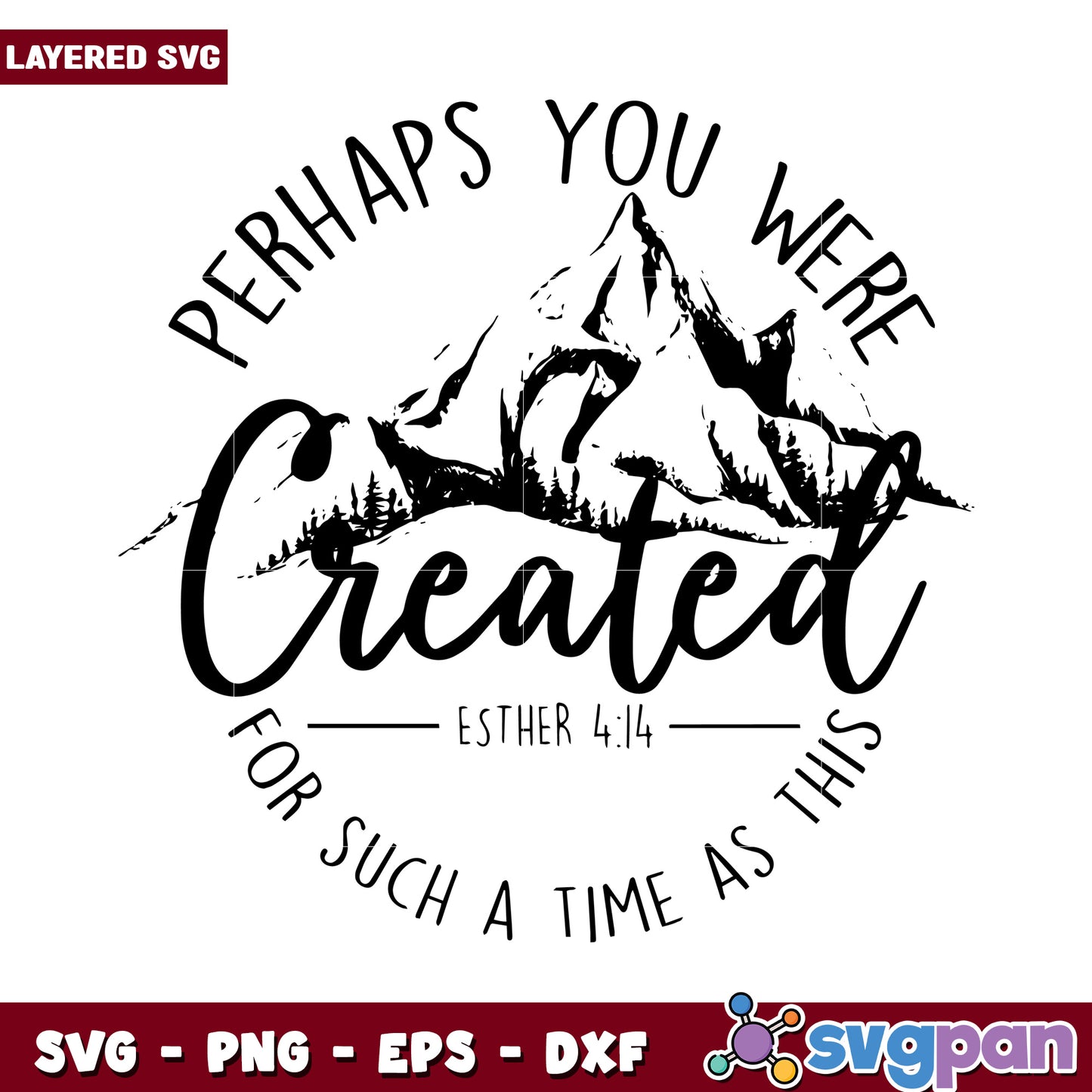 Perhaps You Were Created SVG Design, Inspirational Mountain Graphic