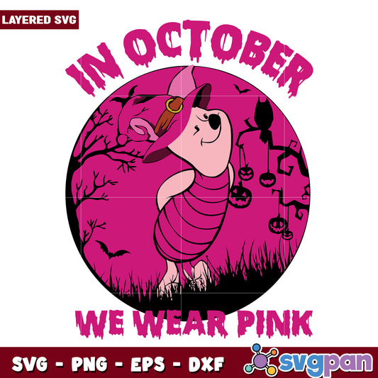 Piglegt in october we wear pink svg, halloween horror nights svg, spirit halloween svg