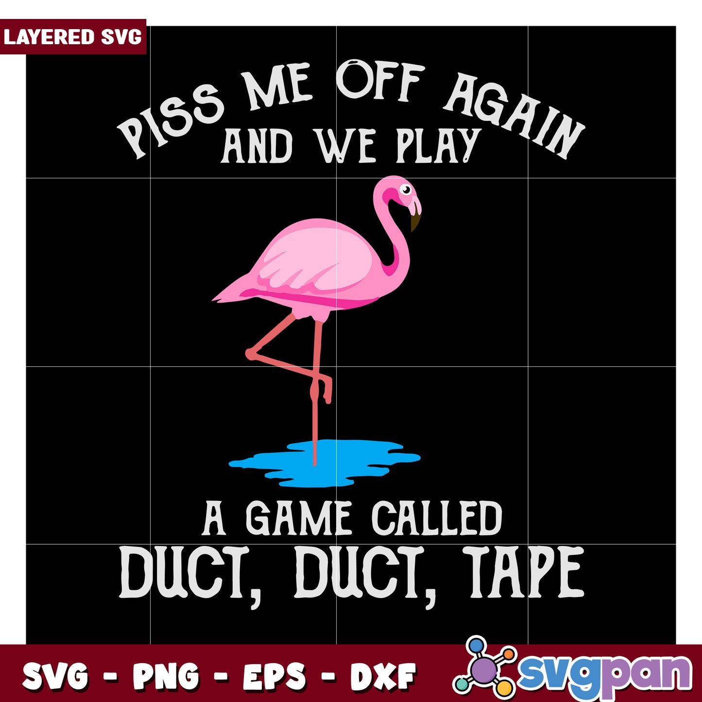 Piss Me Off Again Play Game With Duct Duct Tape Flamingo Art