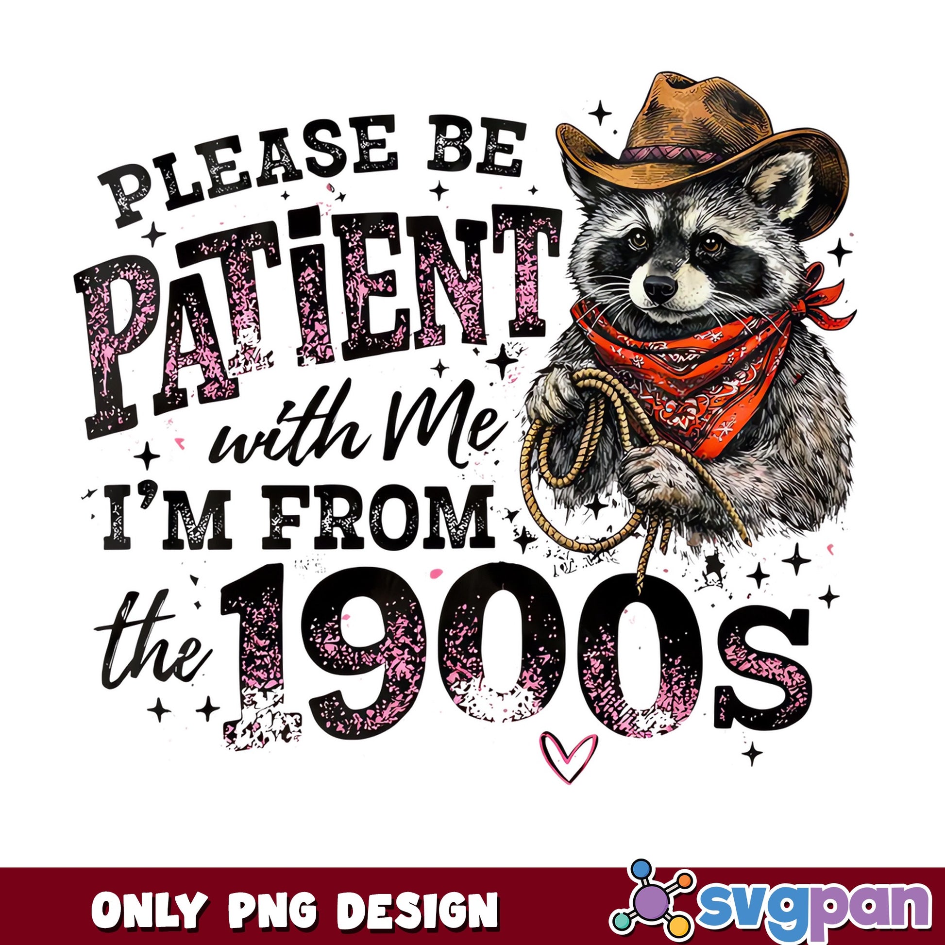 Please Be Patient Im From The 1900s, Cowboy Raccoon, Funny PNG