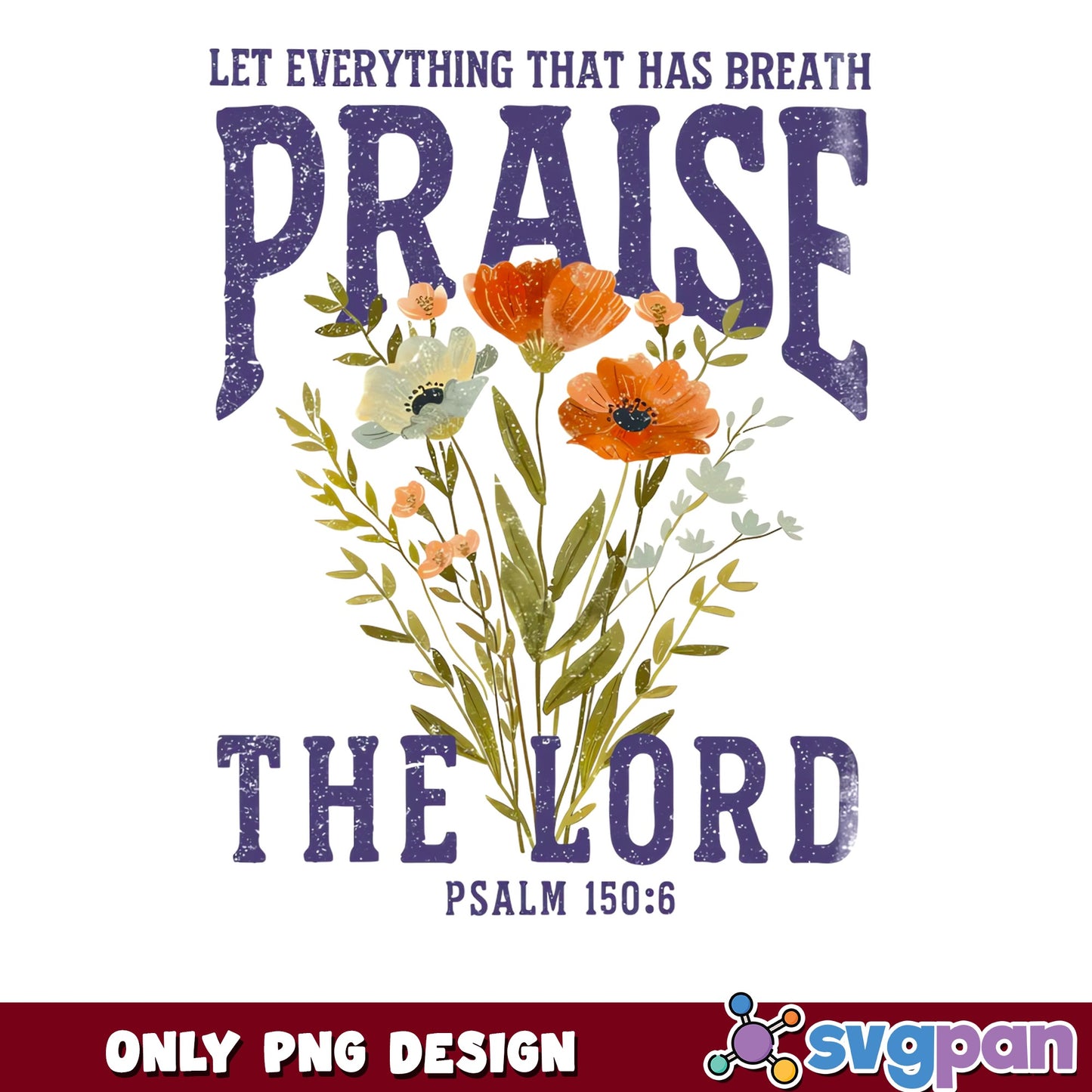 Praise The Lord Psalm 150 6 PNG, Christian Wildflower PNG, Bible Verse PNG