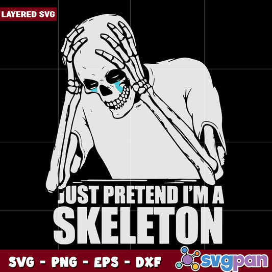 Pretend im a skeleton last minute svg, halloween decorations svg, spooky season svg