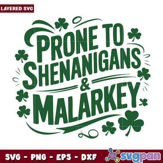 Prone to shenanigan and malarkey svg, shenanigan svg, patrick day svg