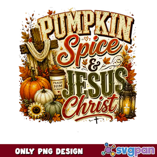 Pumpkin Spice And Jesus Christ PNG, Fall Christian PNG, Autumn PNG
