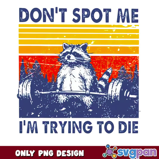 Raccoon Gym Don't Spot Me Vintage PNG, Funny Raccoon PNG
